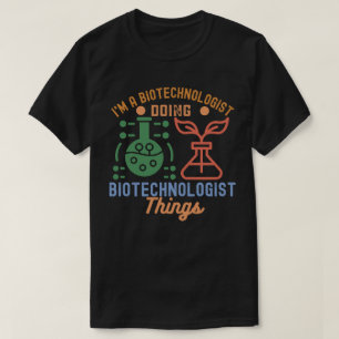 T-shirt Je suis un biotechnologue qui fait des choses de b