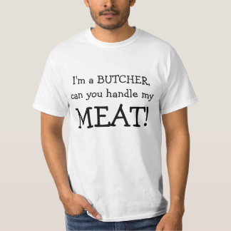 T-shirt Je suis un BOUCHER, peux vous manipuler le mon,