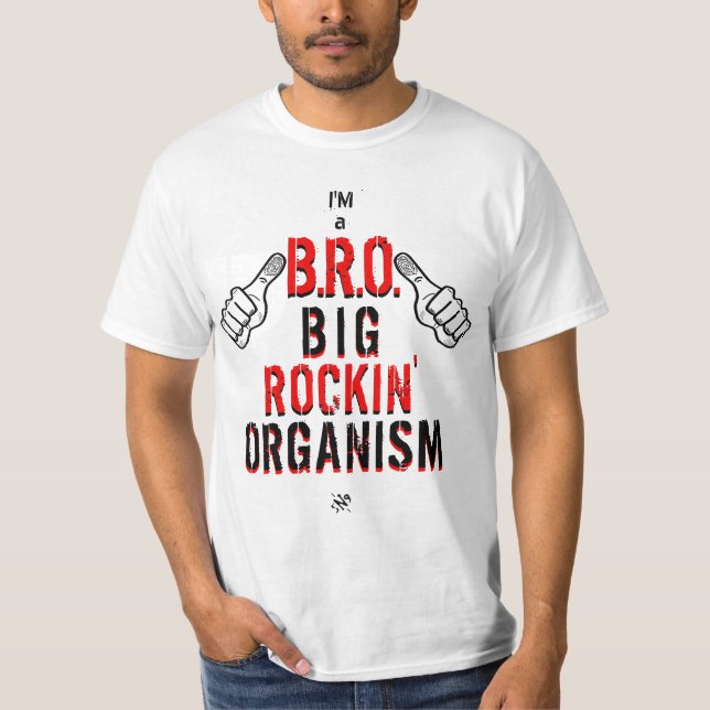 T-shirt Je suis un BRO : Big Rockin' Organism (Devant)