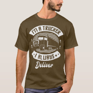 T-shirt Je suis un camionneur je livre toujours Trucker dr