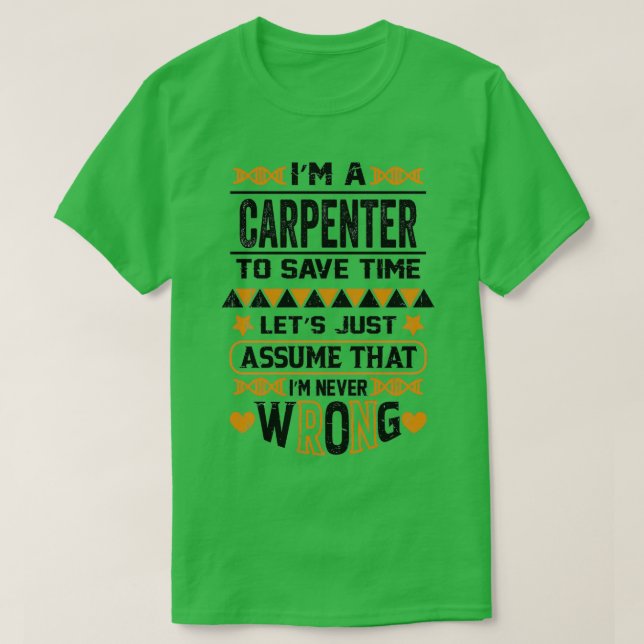 T-shirt Je Suis Un Carpentier Pour Économiser Du Temps Sup (Design devant)
