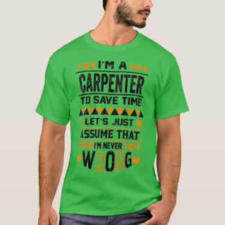 T-shirt Je Suis Un Carpentier Pour Économiser Du Temps Sup