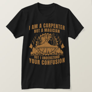 T-SHIRT JE SUIS UN CARPENTRE ET NON UN MAGICIEN