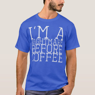 T-shirt Je suis un cauchemar avant le café Premium112