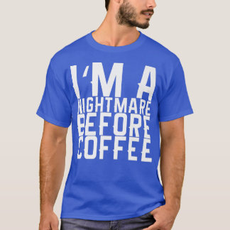 T-shirt Je suis un cauchemar avant le café Premium 119