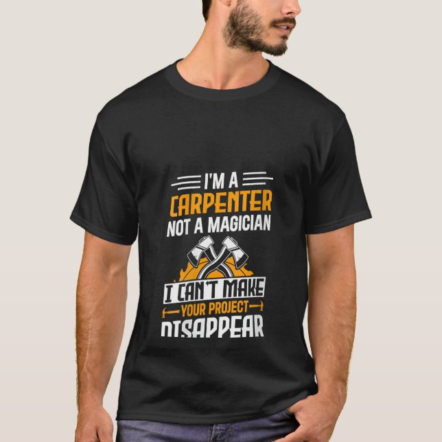 T-shirt Je suis un charpentier pas un magicien - Drôle Han (Devant)