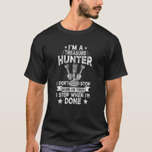 T-shirt Je suis un chasseur de trésor Je ne m'arrête pas q