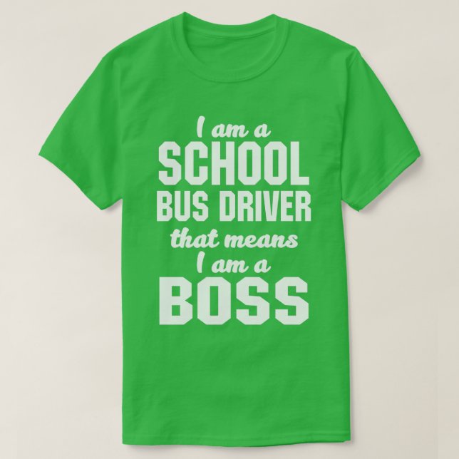 T-shirt Je suis un chauffeur d'autobus scolaire, ce qui si (Design devant)