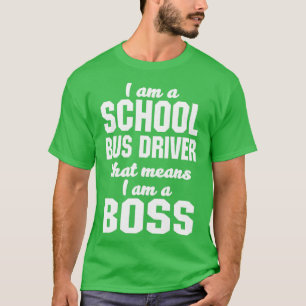 T-shirt Je suis un chauffeur d'autobus scolaire, ce qui si
