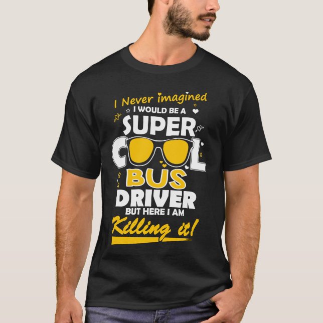 T-shirt Je suis un chauffeur de bus frais superbe (Devant)