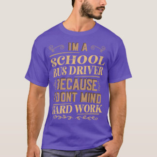 T-shirt Je suis un chauffeur de bus scolaire parce que je