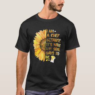 T-shirt Je Suis Un Chef Parce Que C'Est Ce Que Mon Âme Dit