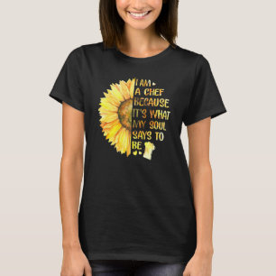 T-shirt Je Suis Un Chef Parce Que C'Est Ce Que Mon Âme Dit