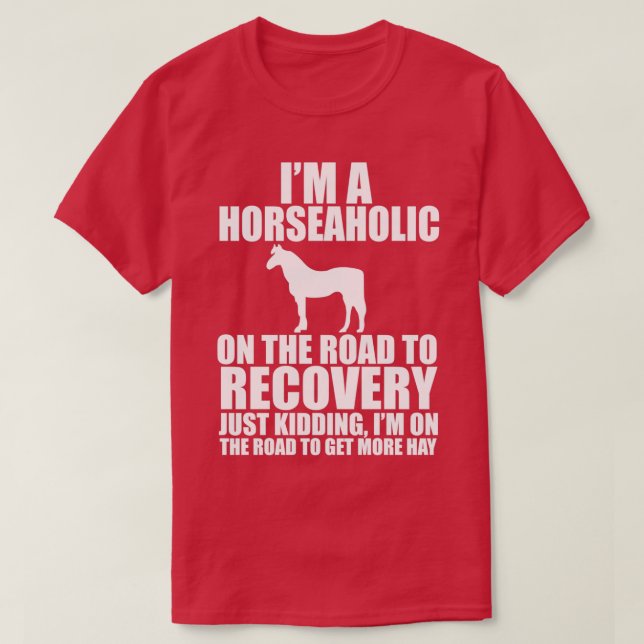 T-shirt Je suis un cheval sur la route de la récupération  (Design devant)
