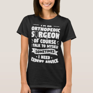 T-shirt Je suis un chirurgien orthopédique Bien sûr que je