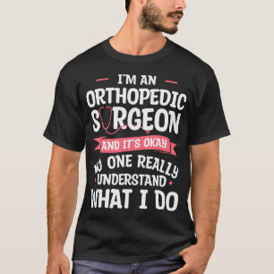 T-shirt Je Suis Un Chirurgien Orthopédique Et C'Est Bon Or