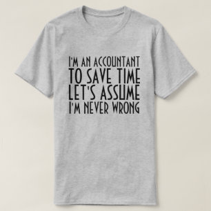 T-SHIRT JE SUIS UN COMPTABLE, SUPPOSONS QUE JE N'AI JAMAIS