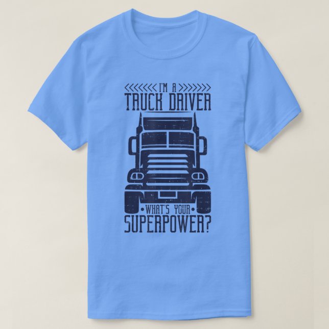 T-shirt Je suis un conducteur de camion Quelle est votre s (Design devant)