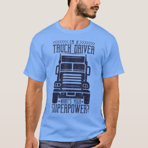 T-shirt Je suis un conducteur de camion Quelle est votre s