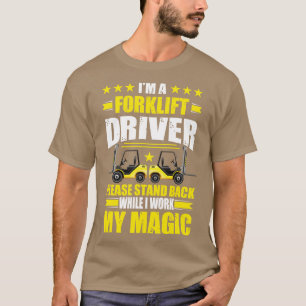 T-shirt Je Suis Un Conducteur De Forklift S'Il Vous Plaît 