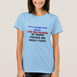 T-shirt Je suis un conducteur désigné pour une raison