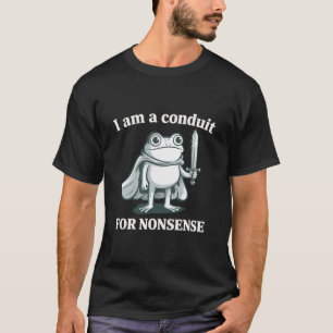 T-shirt Je suis un conduit pour la grenouille drôle sarcas