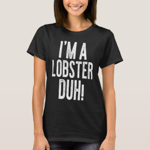 T-shirt Je suis un costume de Homard Duh