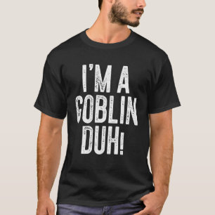 T-shirt Je suis un costume Duh Goblin