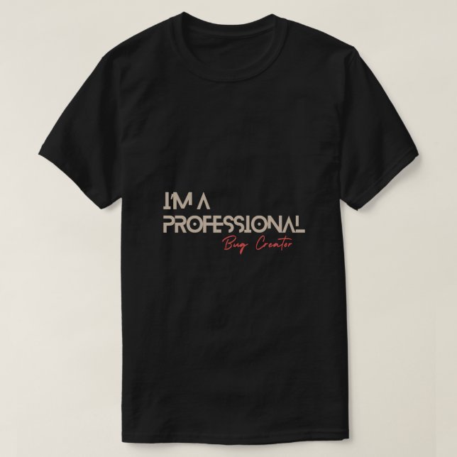 T-shirt Je suis un créateur professionnel de bugs Coding d (Design devant)