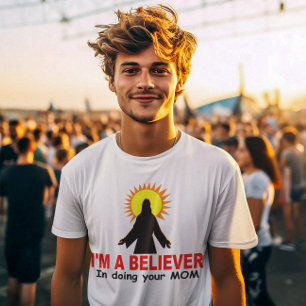 T-shirt Je suis un croyant, en faisant votre MOM