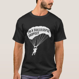 T-shirt Je Suis Un Décrocheur Réussi Amateur De Saut En Pa