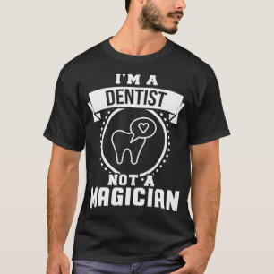 T-shirt Je suis un dentiste pas un cadeau magicien Dentist