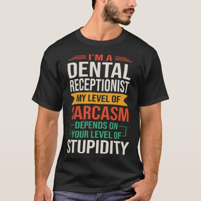T-shirt Je suis un dentiste réceptionniste Sarcastique dir (Devant)