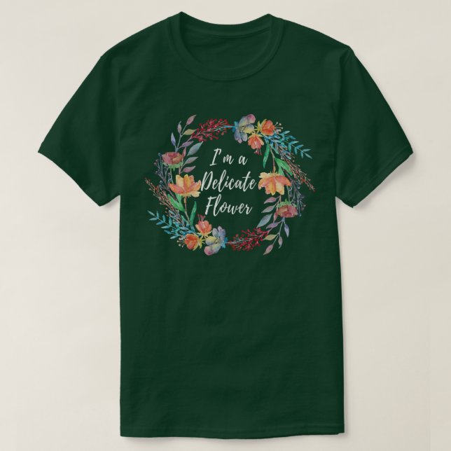 T-shirt Je suis un design délicat à thème de fleurs (Design devant)