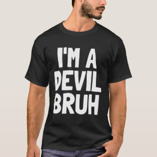 T-shirt Je suis un diable bruh drôle d'Halloween costume d