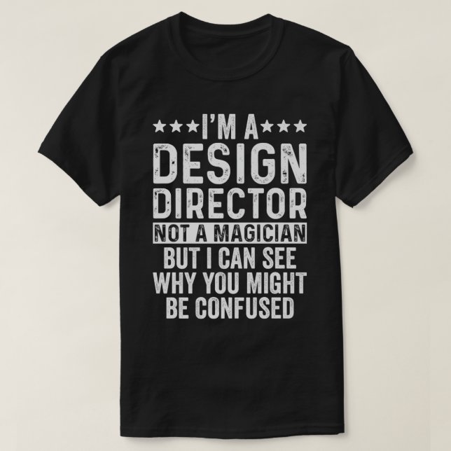 T-shirt Je suis un directeur de design pas un magicien drô (Design devant)