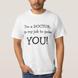 T-shirt Je suis un DOCTEUR, son mon travail de pousser,