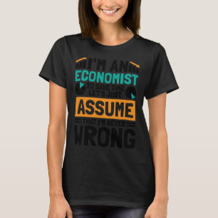T-shirt Je Suis Un Économiste Pour Gagner Du Temps, Suppos