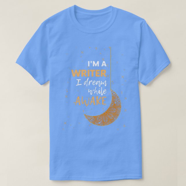 T-shirt Je suis un écrivain que je rêve au réveil (Design devant)