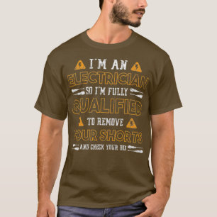 T-shirt Je Suis Un Électricien Donc Je Suis Qualifié Pour
