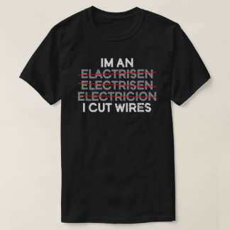 T-shirt Je suis un électricien I Cut Wires
