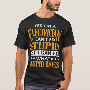 T-shirt Je suis un électricien Je ne peux pas réparer Stup
