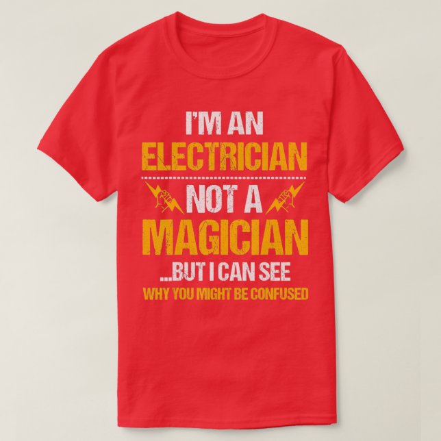 T-shirt Je Suis Un Électricien Pas Un Magicien Drôle (Design devant)