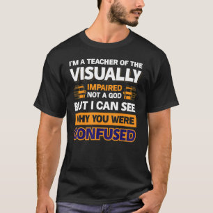 T-shirt Je Suis Un Enseignant Des Malades Visuelles Pas Un