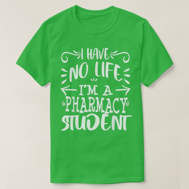 T-shirt Je Suis Un Étudiant En Pharmacie Je N'Ai Aucune Vi (Design devant)