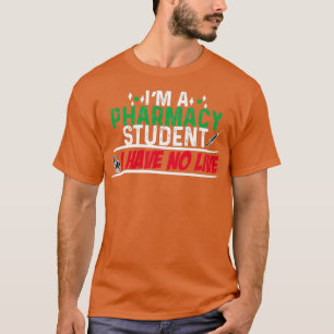 T-shirt Je Suis Un Étudiant En Pharmacie Je N'Ai Aucune Vi