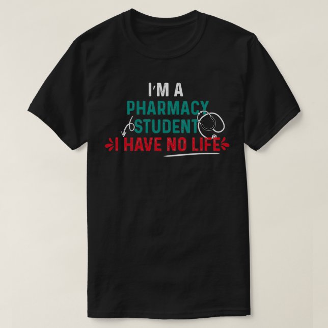 T-shirt Je Suis Un Étudiant En Pharmacie Je N'Ai Aucune Vi (Design devant)