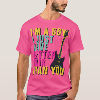 T-shirt Je Suis Un Garçon Que J'Ai Juste Mieux De Cheveux