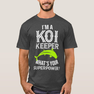 T-shirt Je suis un gardien de koi ce que votre superpuissa
