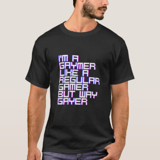 T-shirt Je suis un Gaymer comme un joueur régulier mais Wa